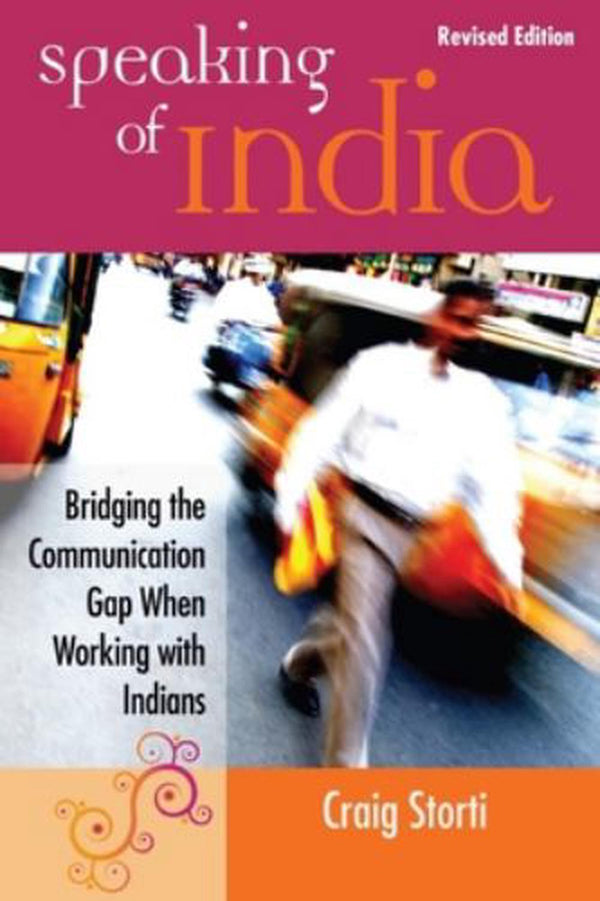 Speaking of India Bridging the Communication Gap When Working with Indians