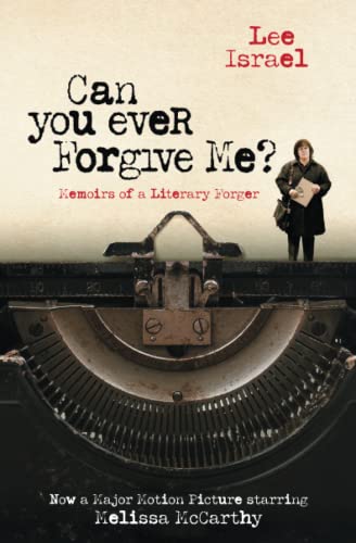 Can You Ever Forgive Me?: Memoirs of a Literary Forger