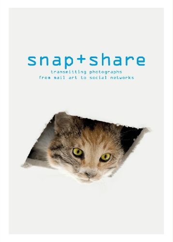 Snap + Share: Transmitting Photographs from Mail Art to Social Networks