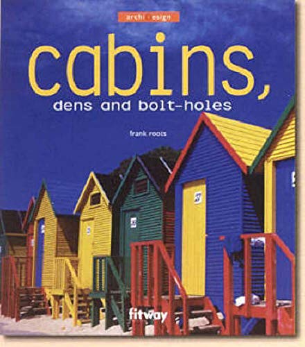 Cabins, Dens and Bolt Holes