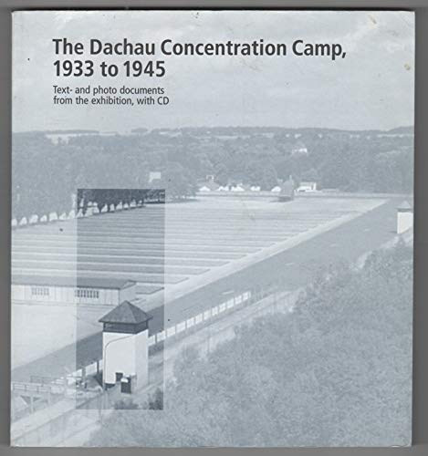 The Dachau Concentration Camp, 1933 to 1945