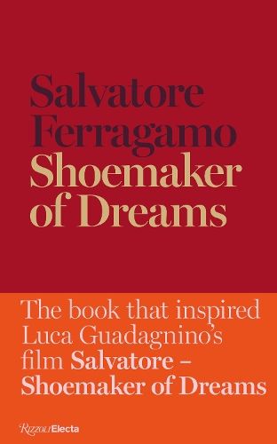 Shoemaker of Dreams: The Autobiography of Salvatore Ferragamo