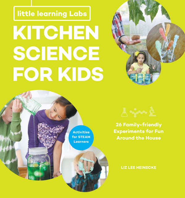 Little Learning Labs: Kitchen Science for Kids, abridged paperback edition: 26 Fun, Family-Friendly Experiments for Fun Around the House; Activities for STEAM Learners: Volume 3