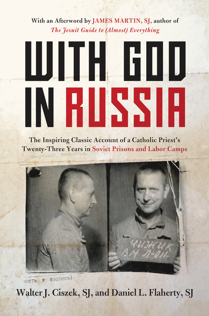 With God In Russia: The Inspiring Classic Account of a Catholic Priest'sTwenty-three Years in Soviet Prisons and Labor Camps