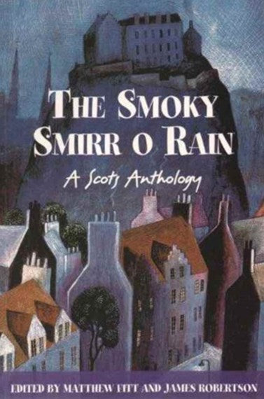 The Smoky Smirr O Rain: A Scots Anthology