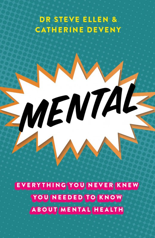 Mental: Everything You Never Knew You Needed to Know about Mental Health