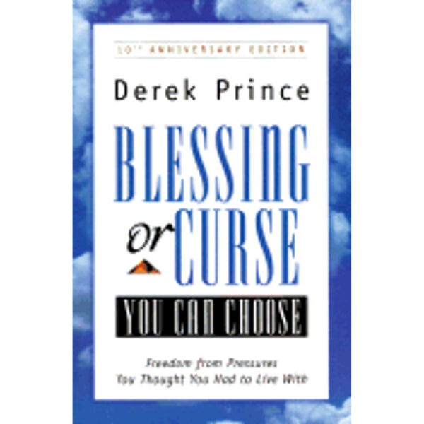 Blessing or Curse: You Can Choose - Freedom from Pressures You Thought You Had to Live with