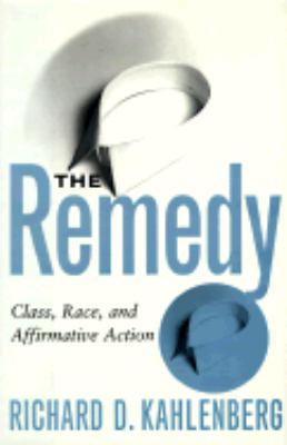 The Remedy: Class, Race, and Affirmative Action