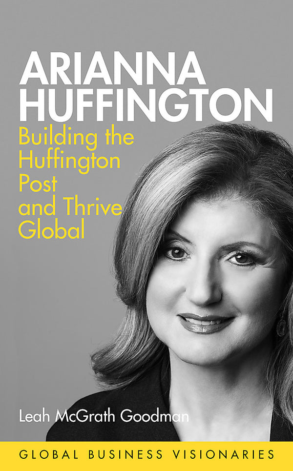 Arianna Huffington: Media Visionary and Wellness Evangelist