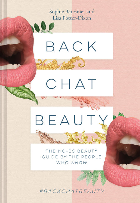 Back Chat Beauty The beauty guide for real life