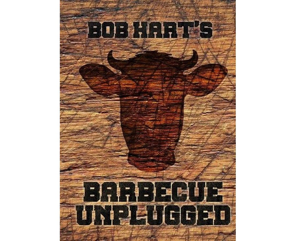 Bob Hart's Barbecue Unplugged