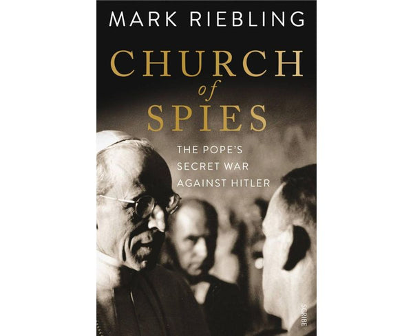 Church of Spies: The Pope's secret war against Hitler