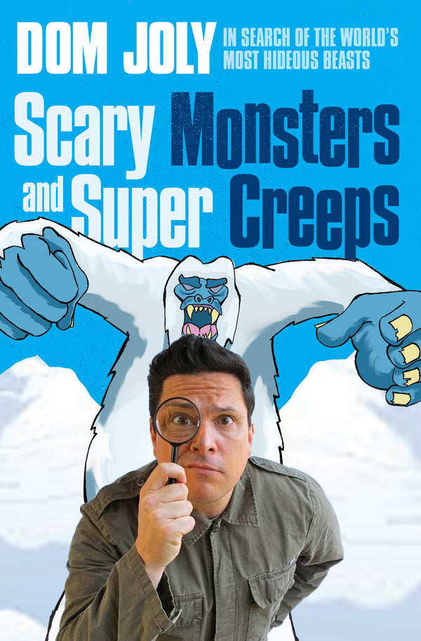 Scary Monsters and Super Creeps: In Search of the World's Most Hideous Beasts