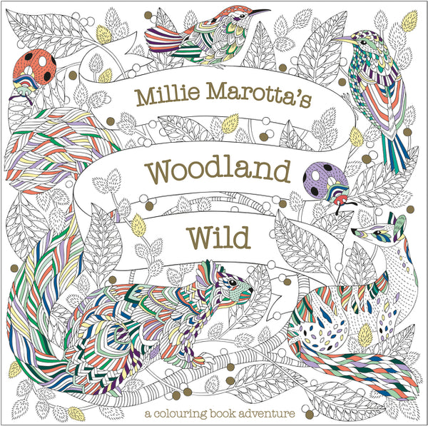 Millie Marotta's Woodland Wild: a colouring book adventure