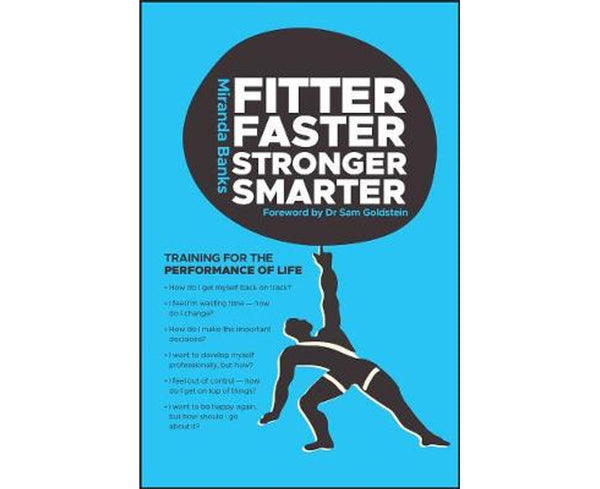 Fitter, Faster, Stronger, Smarter: Training for the Performance of Life