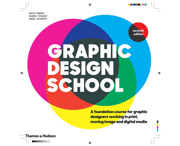 Graphic Design School: A Foundation Course for Graphic Designers Working in Print, Moving Image and Digital Media