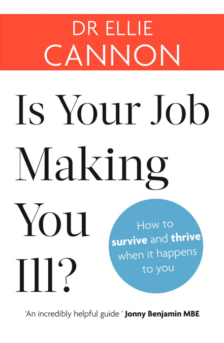 Is Your Job Making You Ill? How to survive and thrive when it happens to you