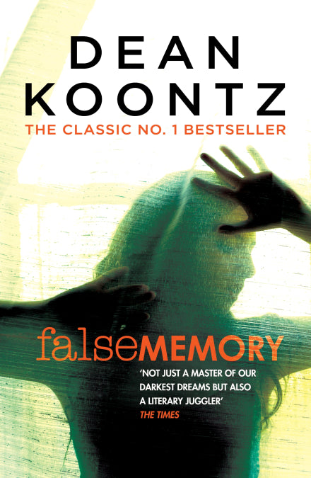 False Memory A thriller that plays terrifying tricks with your mind...