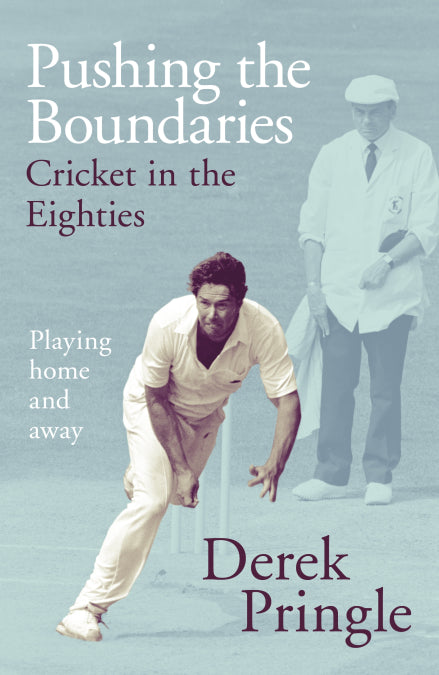 Pushing the Boundaries Cricket in the Eighties The Perfect Gift Book for Cricket Fans