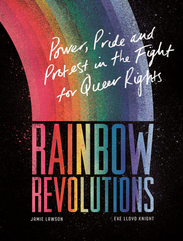 Rainbow Revolutions: Power, Pride and Protest in the Fight for Queer Rights