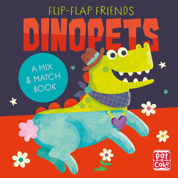 Flip-Flap Friends Dinopets A Mix and Match Book