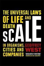 Scale The Universal Laws of Life and Death in Organisms