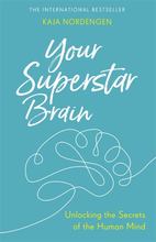 Your Superstar Brain Unlocking the Secrets of the Human Mind