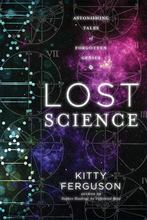 Lost Science Astonishing Tales of Forgotten Genius