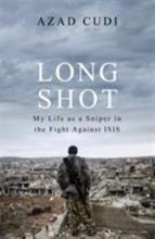 Long Shot My Life As a Sniper in the Fight Against ISIS