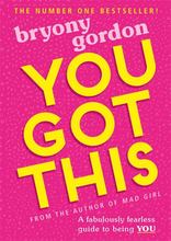 You Got This A fabulously fearless guide to being YOU