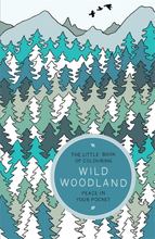 The Little Book of Colouring Wild Woodland Peace in Your Pocket