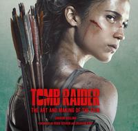 Tomb Raider The Art and Making of the Film