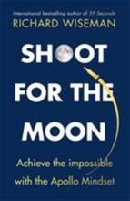 Shoot for the Moon How the Moon Landings Taught us the 8 Secrets of Success