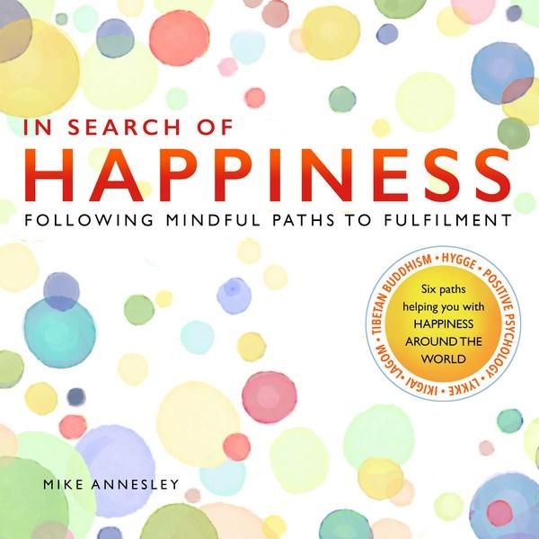 In Search of Happiness: Following Mindful Paths to Fulfilment
