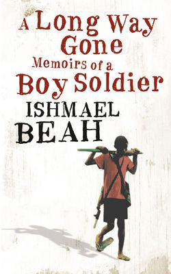 A Long Way Gone: Memoirs of a Boy Soldier