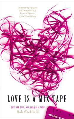 Love is a Mix Tape: Life and Loss, One Song at a Time