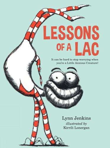 Lessons of a LAC It can be hard to stop worrying when youre a Little Anxious Creature!