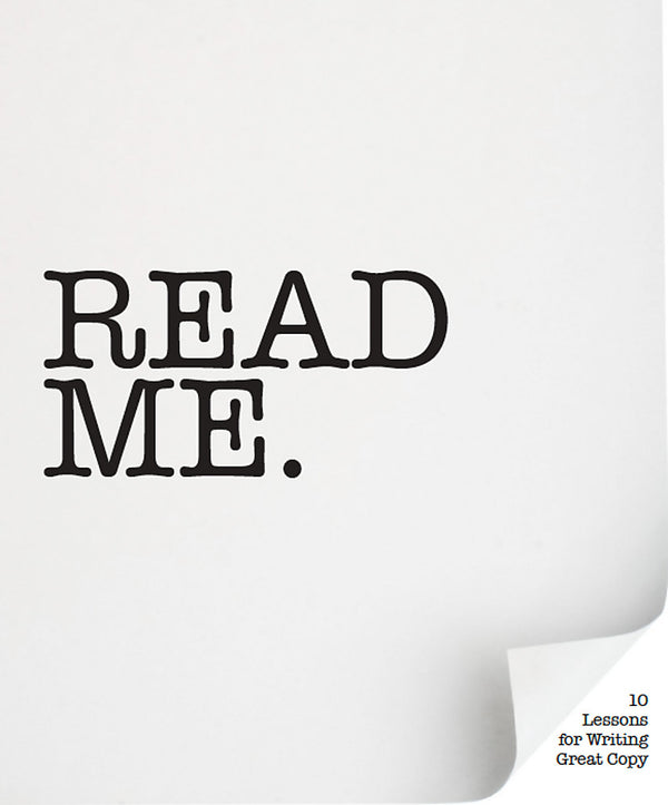Read Me: 10 Lessons for Writing Great Copy