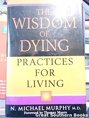 The Wisdom of Dying: Practices for Living