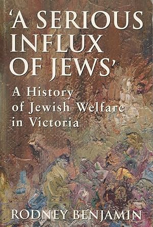'A Serious Influx of Jews': A History of Jewish Welfare in Victoria