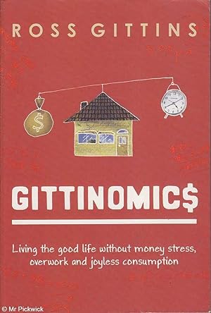 Gittinomics: Living the good life without money stress, overwork and joyless consumption