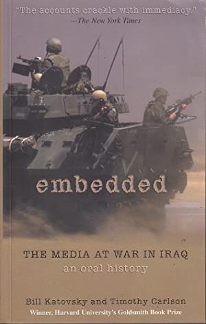 Embedded: The Media at War in Iraq - An Oral History