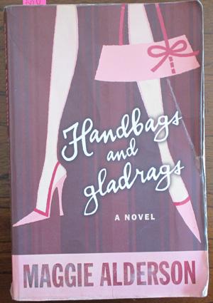 Handbags and Gladrags: A Novel