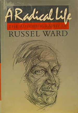 A Radical Life: The Autobiography of Russel Ward