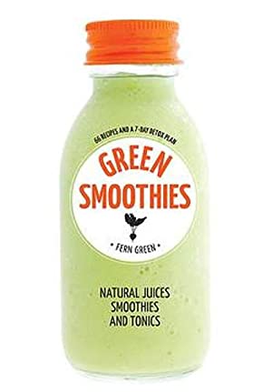 Green Smoothies: Natural juices, smoothies and tonics