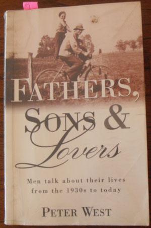 Fathers, Sons and Lovers: Men Talk About Their Lives from the 1930's to Today