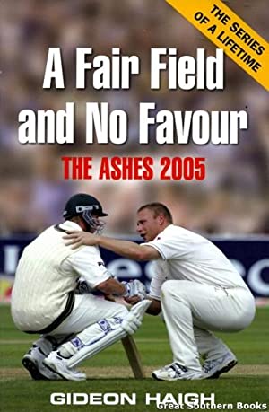 Fair Field and No Favour: The Ashes 2005