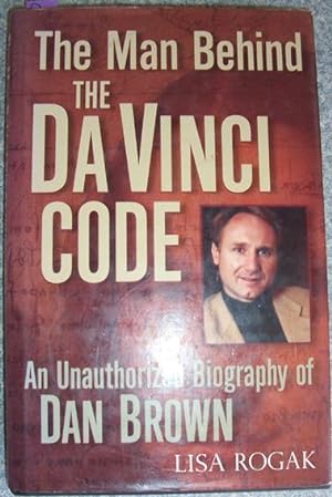 The Man Behind the DA Vinci Code,: The Unauthorized Biography of Dan Brown