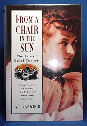 From a Chair in the Sun: The Life of Ethel Turner