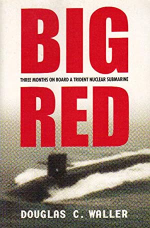 Big Red: Three Months on Board a Trident Nuclear Submarine